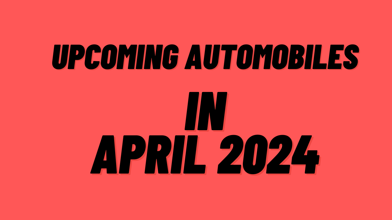 Upcoming Two-wheelers and Cars in April 2024 in India of Different Brands